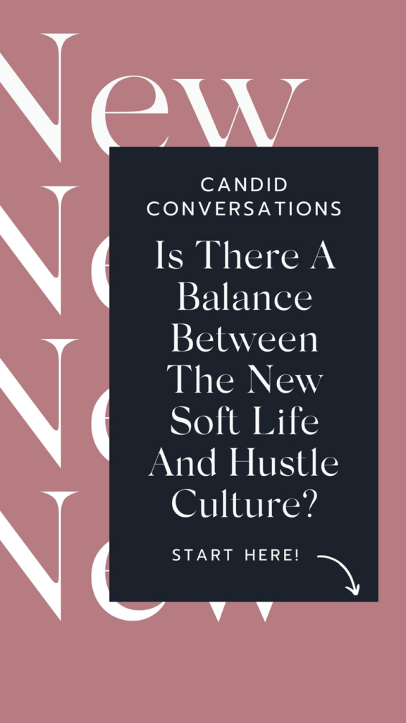 is there a balance between the new soft life and hustle culture?