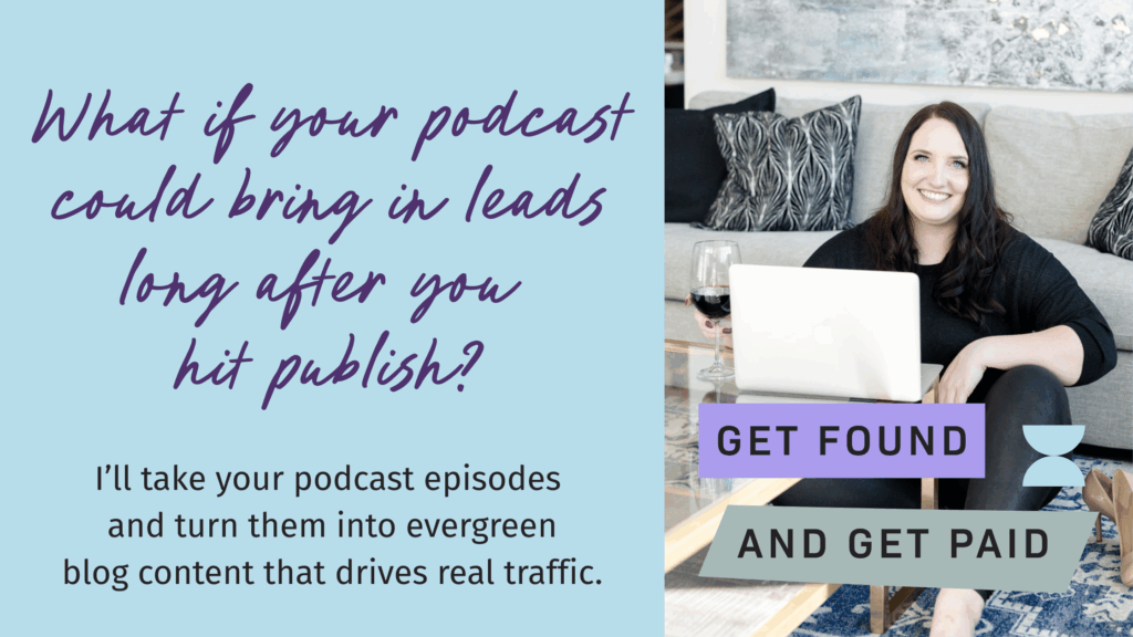 Kara Duncan sits at laptop and asks potential client "what if your podcast could bring in leads long after you
hit publish?"
