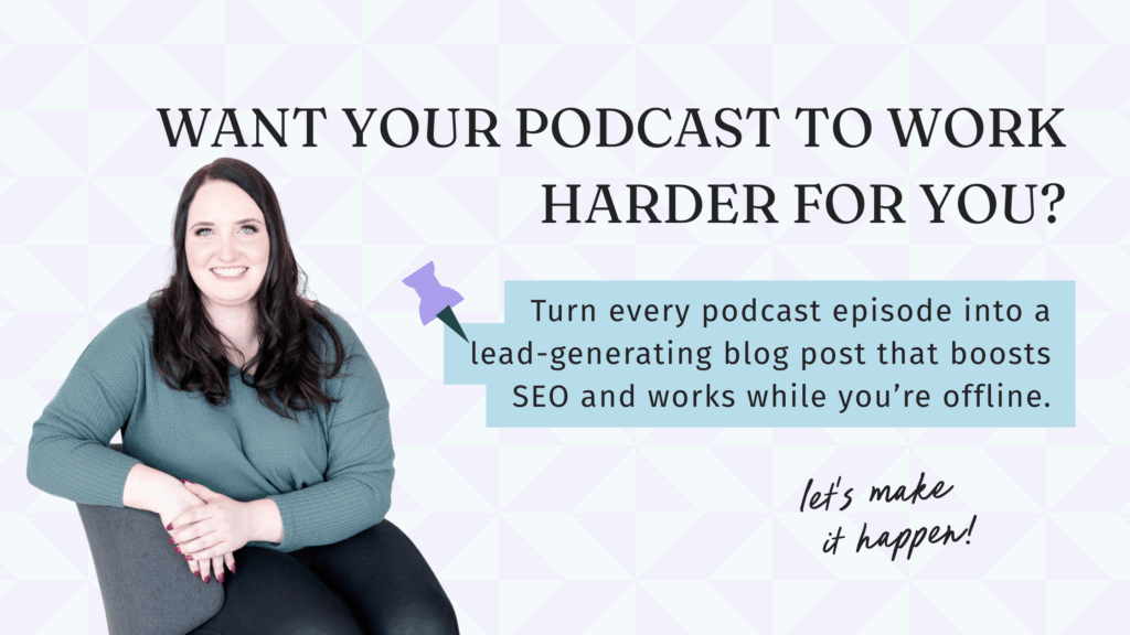 Kara from The Kara Report promotes her done-for-you blog posts from podcast episodes.