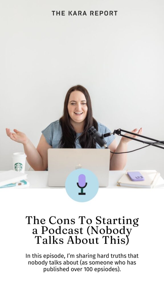 Kara shares the cons of starting a podcast as a host with 100 episodes