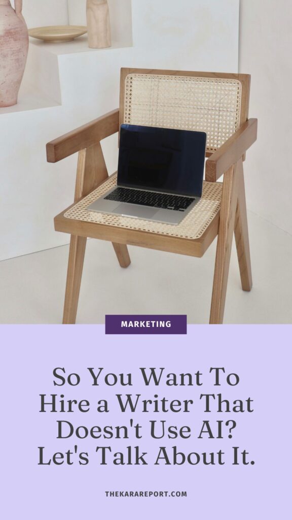 why you may want to rethink the advantages of hiring a writer that doesn't use AI